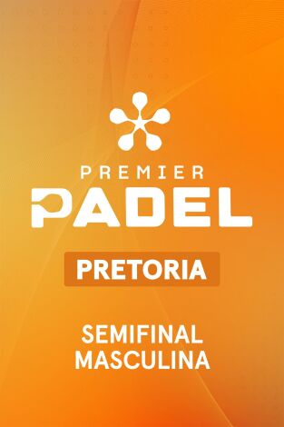 Premier Padel. Pretoria (T2026): Semifinal Masculina 1