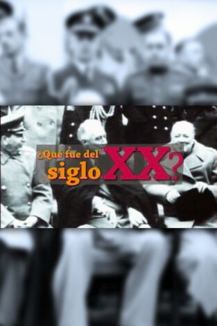 Qué fue del siglo XX: Episodio 21