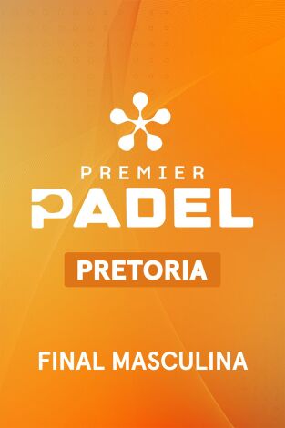 Premier Padel. Pretoria (T2026): Final Masculina