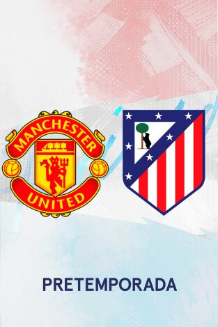 Amistosos At. Madrid (T2026): Manchester United - At. Madrid