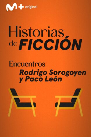 Encuentros: Rodrigo Sorogoyen y Paco León