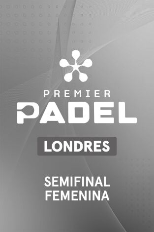 Premier Padel. Londres (T2026): Semifinal Femenina 1
