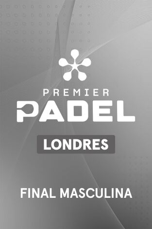 Premier Padel. Londres (T2026): Final Masculina
