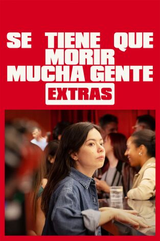 Se tiene que morir mucha gente (Extras) (T1): Ep.4 La magia del cine