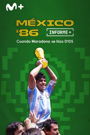 Informe Plus+. México cuando Maradona se hizo D10S