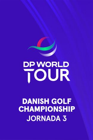 DP World Tour (T25/26): Danish Golf Championship. Jornada 3. Parte 2.