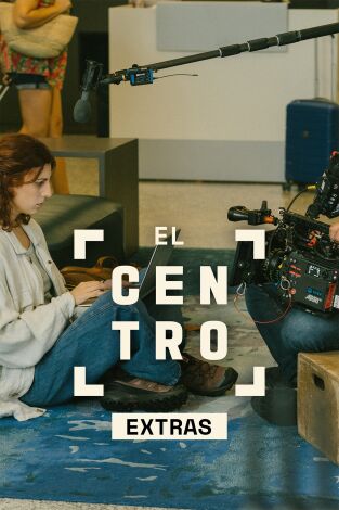El Centro (Extras) (T1): Ep.3 Diseño de producción