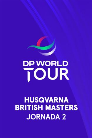 DP World Tour (T25/26): Husqvarna British Masters. Jornada 2. Parte 2.