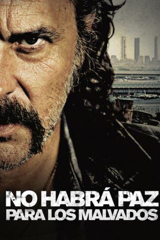 No habrá paz para los malvados